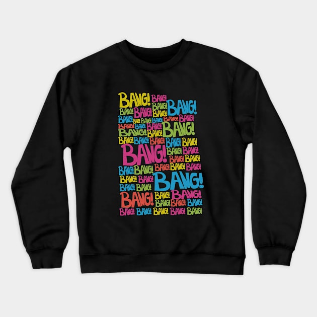 BANG! Crewneck Sweatshirt by Swadeillustrations